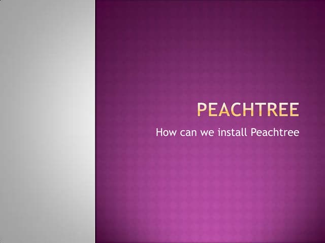Peachtree installation guide