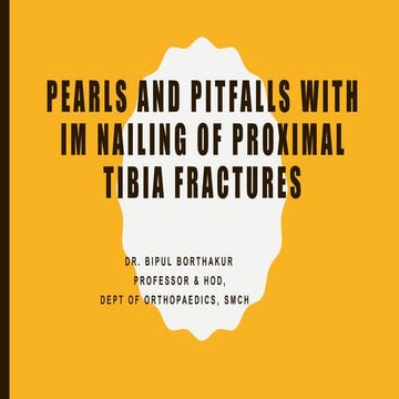 Pearls and pitfalls with im nailing of proximal tibia fractures