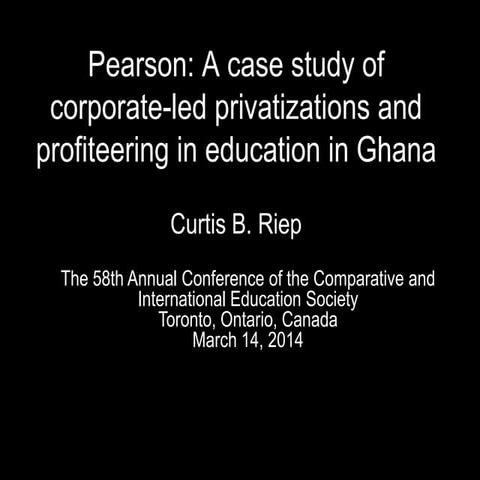 Pearson a case study of corporate led privatizations and profiteering in educ...