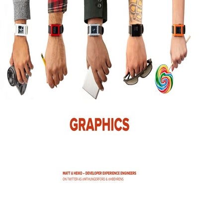 Advanced Techniques: Graphics | Pebble Developer Retreat 2014