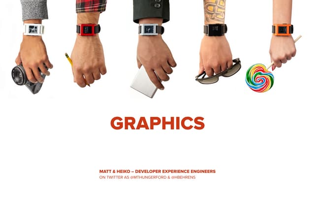 Advanced Techniques: Graphics | Pebble Developer Retreat 2014