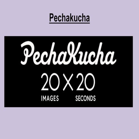 Pechakucha | PPTX