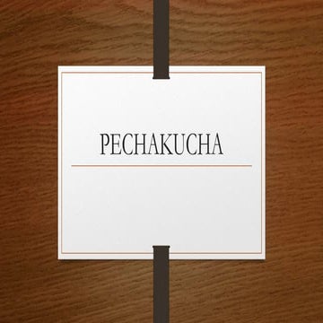 Pechakucha | PPTX