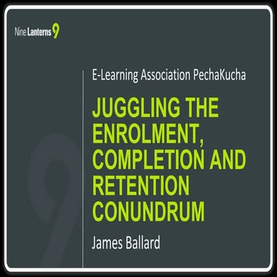 PechaKucha: Juggling the Enrolment, Completion and Retention Conundrum