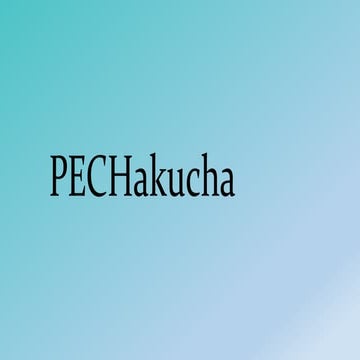 Pechakucha | PPTX