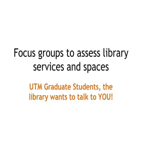 Focus groups for graduate students: a needs assessment