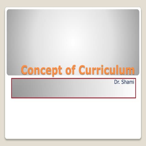 CONCEPT OF CURRICULUM BY SIR PERVEZ SHAMI
