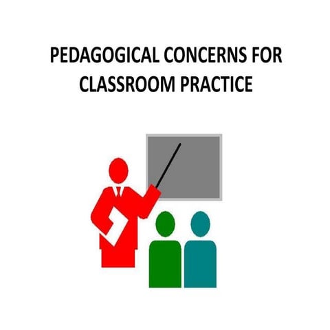 Pedagogical concerns for classroom practice