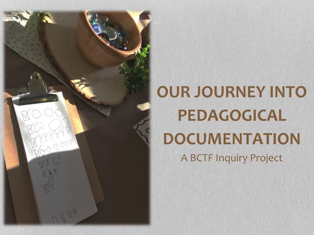Our Journey into Pedagogical Documentation: A BCTF Inquiry Project