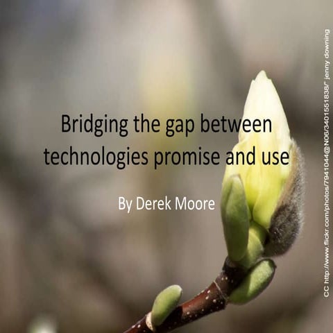 Bridging the gap between technologies promise and use 