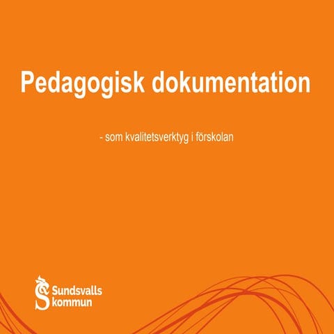 Pedagogisk dokumentation som ett systematiskt kvalitetsverktyg i förskolan