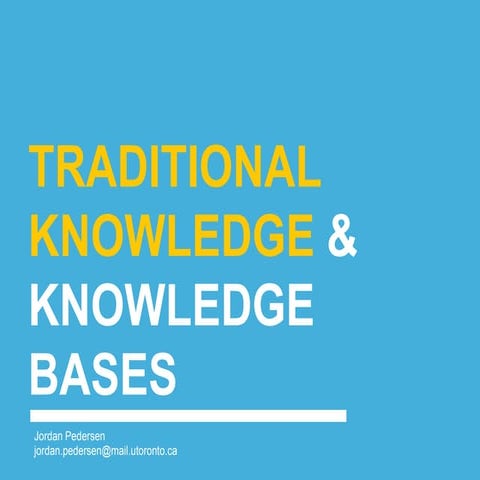 Traditional Knowledge & Knowledge Bases - OCULA Lightning Talk 2018