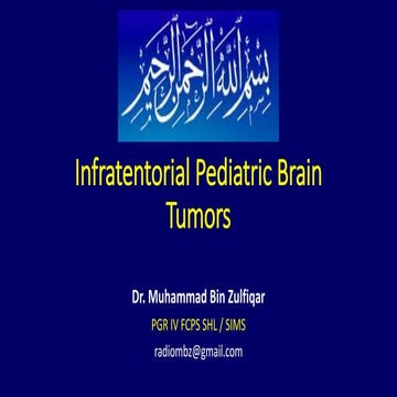 Pediatric brain tumors Dr. Muhammad Bin Zulfiqar 