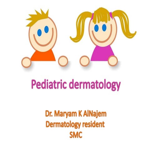 Pediatric Dermatology - Dr Maryam K Alnajem