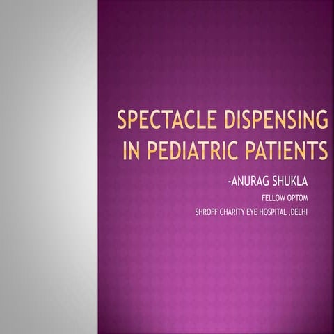 Spectacle dispensing in Pediatric patient 