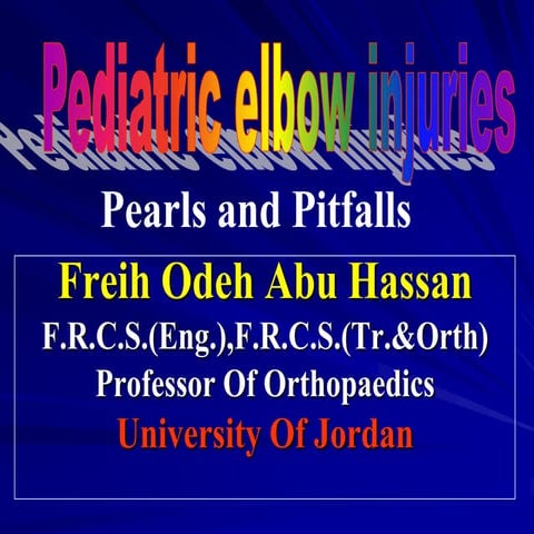 اصابات المرفق عند الاطفال -Pediatric elbow injuries   - البروفيسور فريح ابوحس...