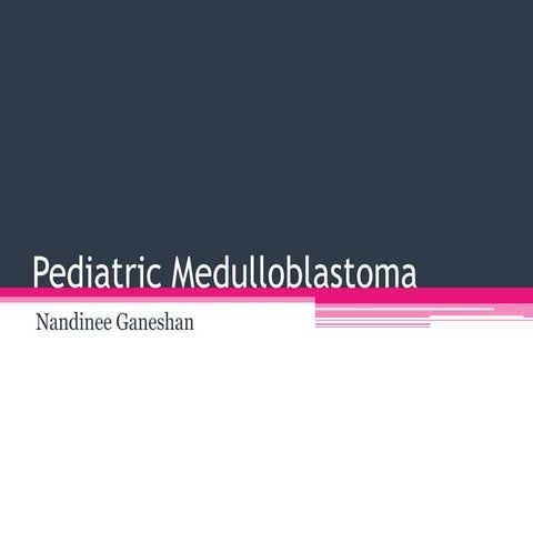 Pediatric medulloblastoma