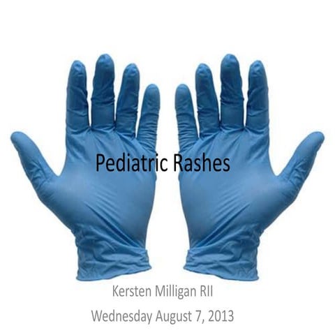 Pediatric rashes