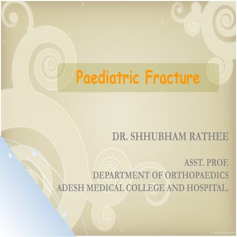 PEDIATRICS FRACTURES IN CHIDLRENS ORTHO.pptx