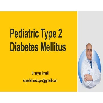Pediatric Type 2 Diabetes Mellitus. BY DR SAYED ISMAIL | PPTX