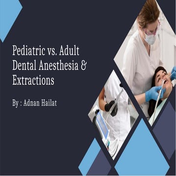 Pediatric vs. Adult Dental Anesthesia & Extractions.pptx