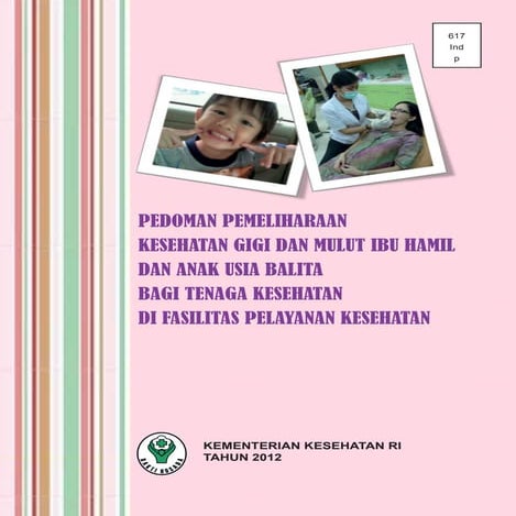 Pedoman Pemeliharaan Kesehatan Gigi dan Mulut Ibu Hamil dan Anak Usia Balita ...