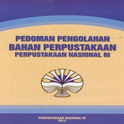 Pedoman pengolahan Bahan Pustaka PNRI 2013