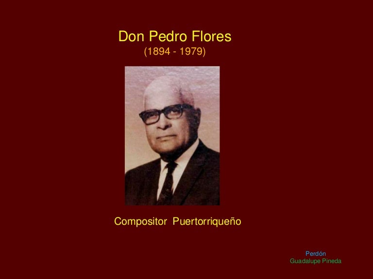 Don Pedro Flores Biografia