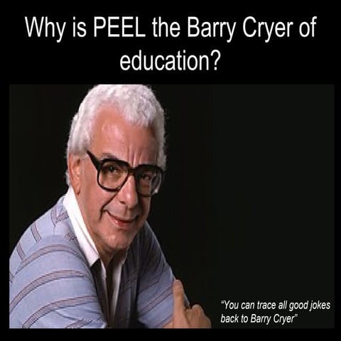 Why is P.E.E.L the Barry Crier of Education?