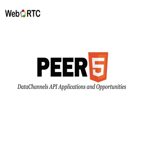 Peer5: DataChannels API Applications and Opportunities 