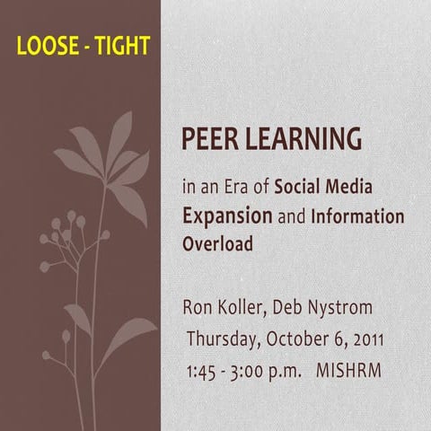 Loose, Tight: Peer Learning Social Media Info Overload v9 MISHRM nystrom koller