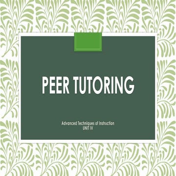 Peer Tutoring - Advanced Techniques of Instruction Unit IV