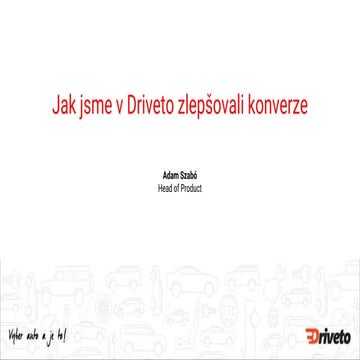 Adam Szabo: Jak jsme v Driveto zlepšovali konverze