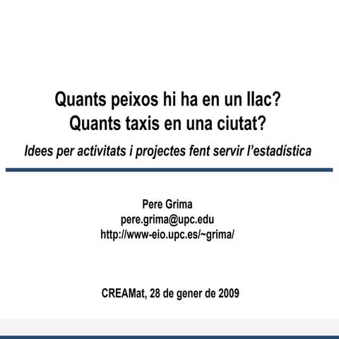 Quants peixos hi ha en un llac? Quants taxis en una ciutat?