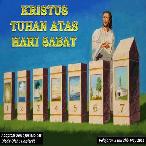 Pelajaran SS 5 Qtr 2 2015 Kristus Tuhan Atas Hari Sabat