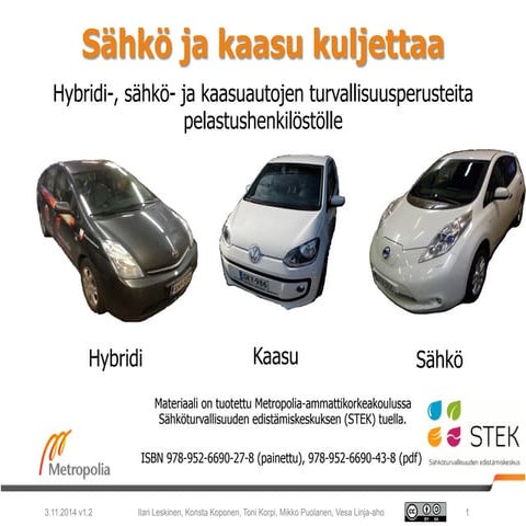 Hybridi-, sähkö- ja kaasuautojen turvallisuusperusteita pelastushenkilöstölle