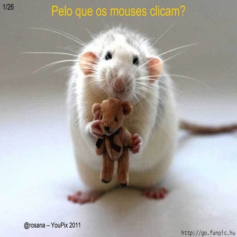 Pelo que os mouse sclicam
