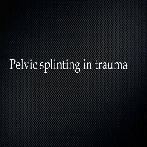 Pelvic splinting