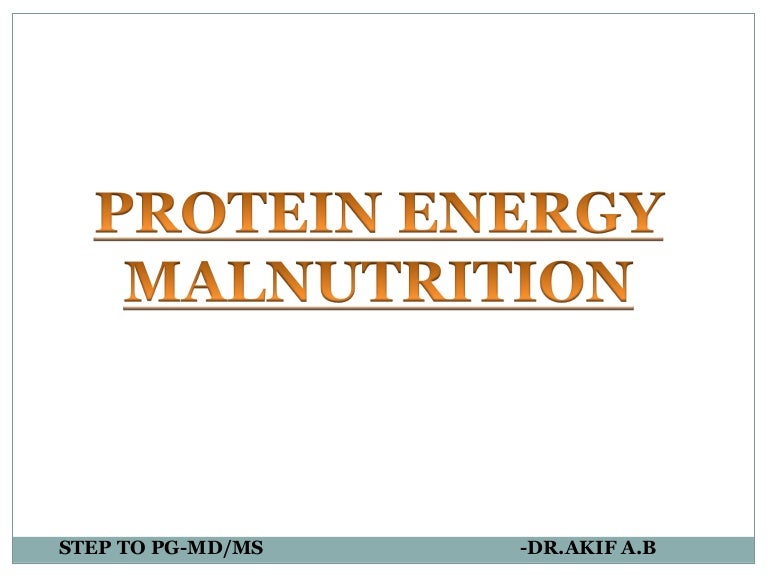 PROTEIN ENERGY MALNUTRITION