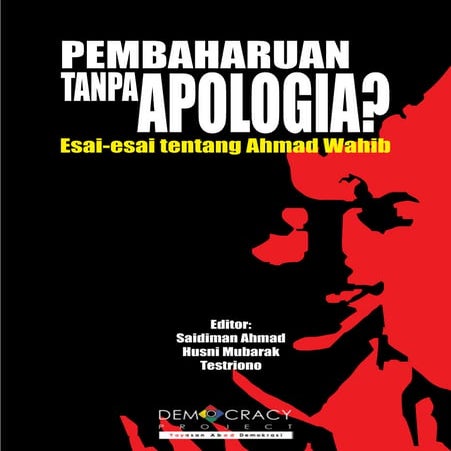 PEMBAHARUAN TANPA APOLOGIA : ESAI-ESAI TENTANG AHMAD WAHIB