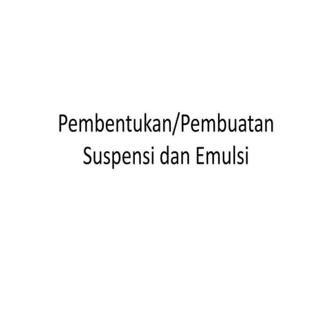 Pembentukan emulsi & suspensi