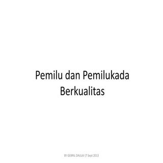 Pemilu dan pemilukada berkualitas