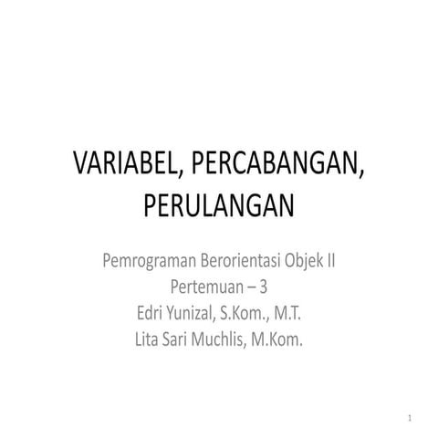Pemrograman berorientasi objek ii   03 variabel, percabangan, perulangan