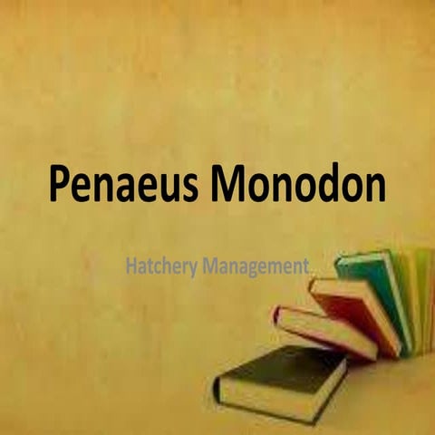 Hatchery Technology of Penaeus monodon 