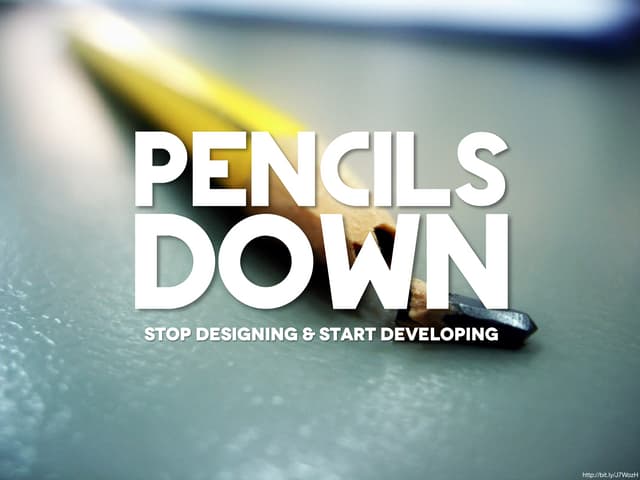 Pencils Down: Stop Designing & Star...