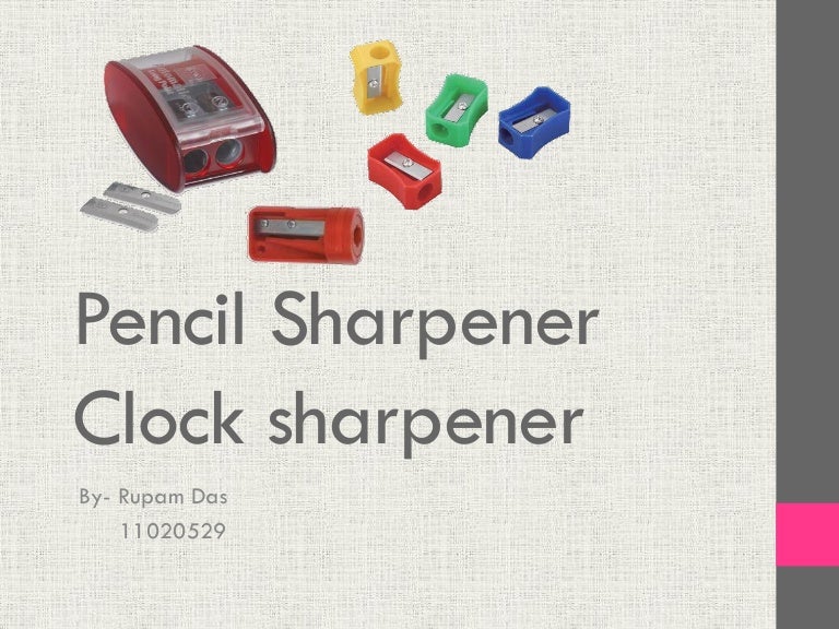 Pencil sharpener an its analysis