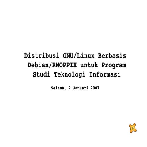 Distribusi GNU/Linux Berbasis Debian/KNOPPIX untuk Program Studi TI