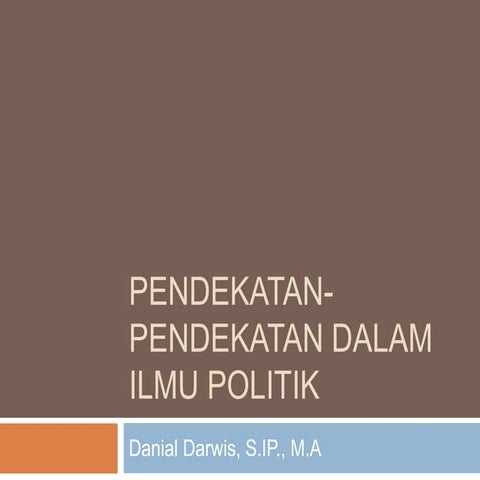 PENDEKATAN-PENDEKATAN DALAM ILMU POLITIK.pptx