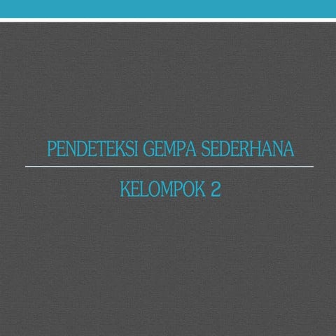 Pendeteksi gempa sederhana