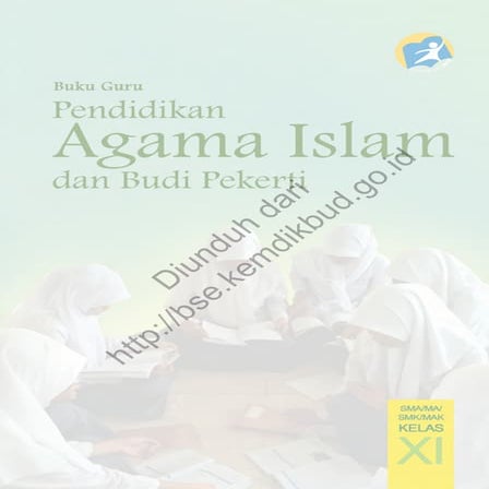 Pendidikan Agama Islam dan Budi Pekerti SMA Kelas XI (buku guru)